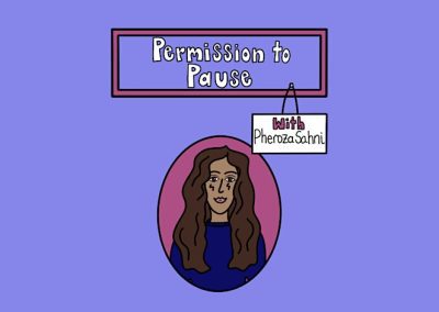 Pheroza Sahni: PERMISSION TO PAUSE